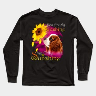 Cavalier King Charles Spaniel You Are My Sunshine Long Sleeve T-Shirt